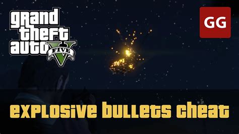 You can also activate the cheat. . Explosive bullets cheat
